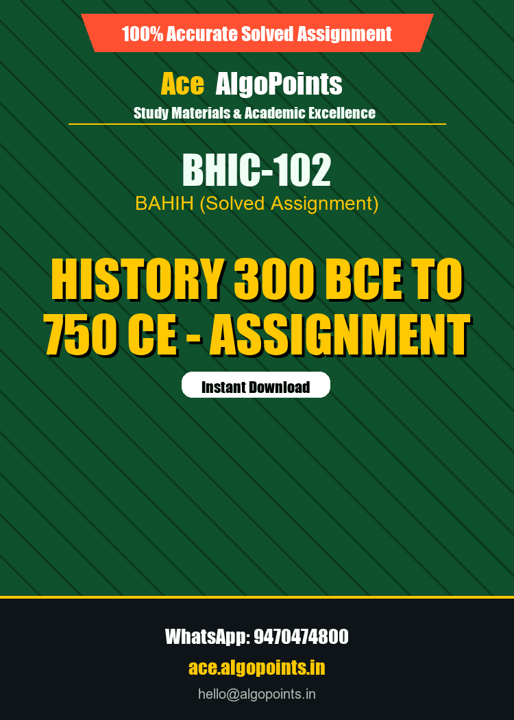 BHIC-102 - History 300 BCE to 750 CE - Assignment