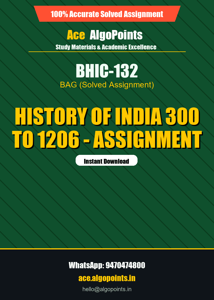 BHIC-132 - History of India 300 to 1206 - Assignment
