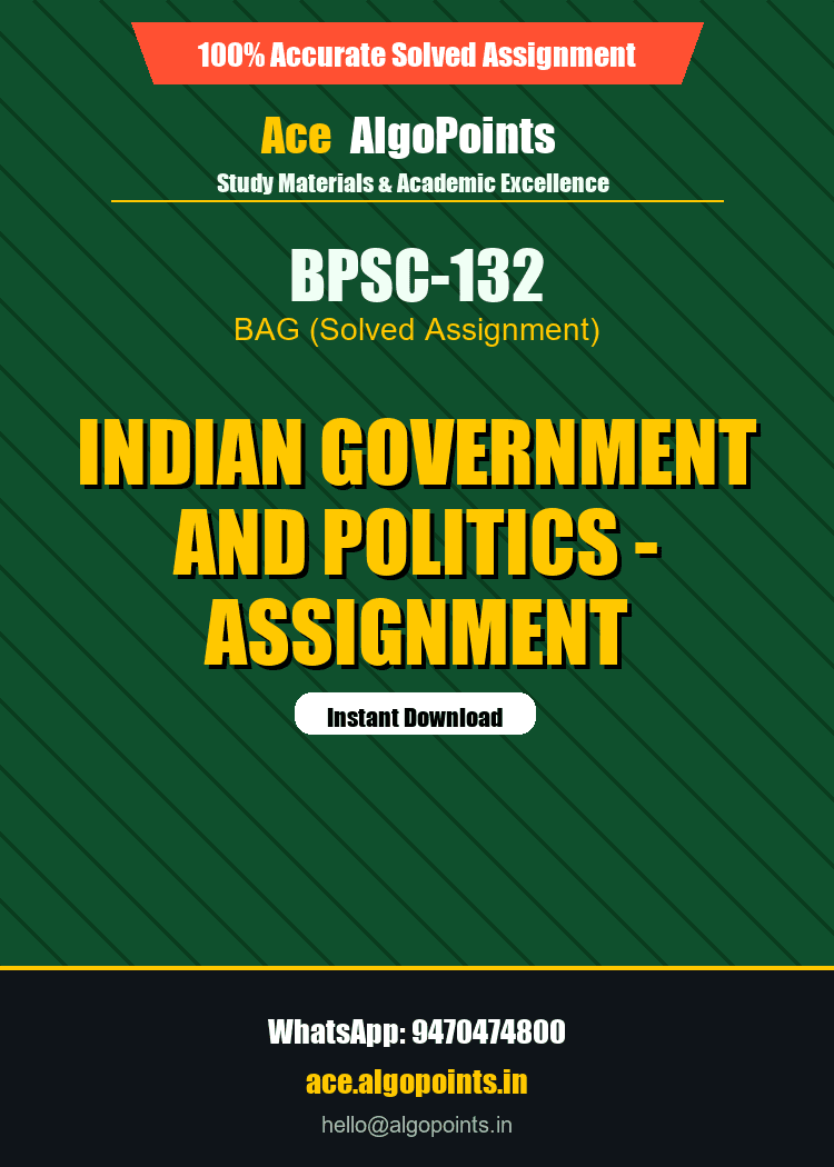 BPSC-132 - Indian Government and Politics - Assignment